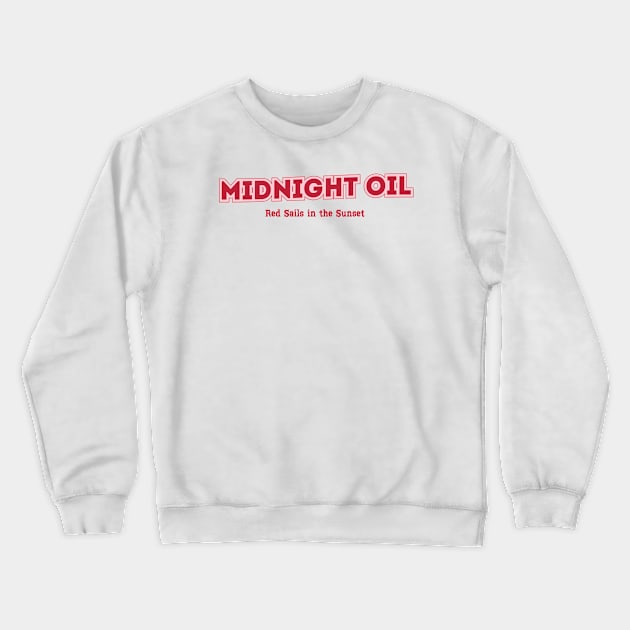 Midnight Oil, Red Sails in the Sunset Crewneck Sweatshirt by PowelCastStudio